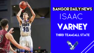 Isaac Varney earns Bangor Daily News Third Team All State.  